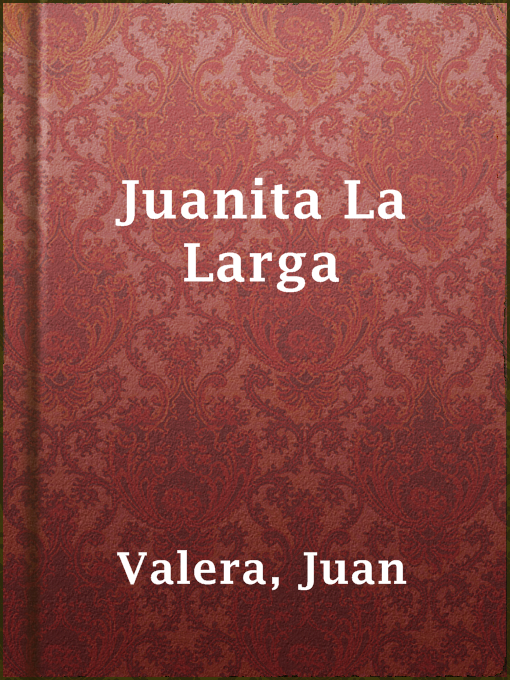 Title details for Juanita La Larga by Juan Valera - Available
